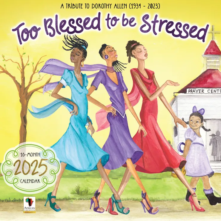 Black Calendars^African American Expressions 2025 Too Blessed to be Stressed Calendar